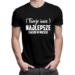 Twoje imię - Najlepsze ciacho w mieście - męska koszulka z nadrukiem