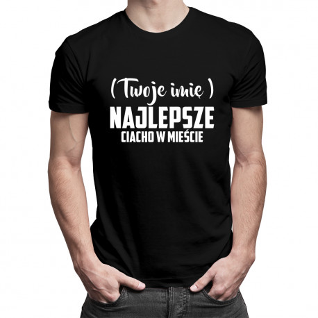 Twoje imię - Najlepsze ciacho w mieście - męska koszulka z nadrukiem
