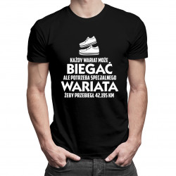 Każdy wariat może biegać ale potrzeba specjalnego wariata, żeby przebiegł 42,195km - męska koszulka z nadrukiem