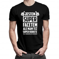 Jestem super facetem ale mam też super kobietę - męska koszulka z nadrukiem