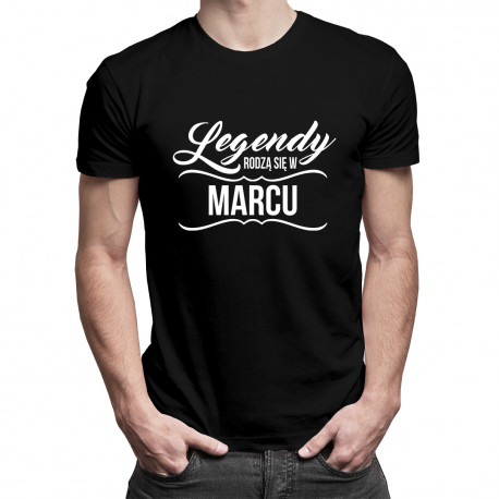 Legendy rodzą się w Marcu - męska koszulka z nadrukiem