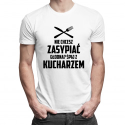 Nie chcesz zasypiać głodna? Śpij z kucharzem - męska koszulka z nadrukiem