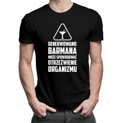 Denerwowanie barmana może spowodować otrzeźwienie organizmu -męska koszulka z nadrukiem