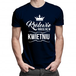 Królowie rodzą się w kwietniu - męska koszulka z nadrukiem