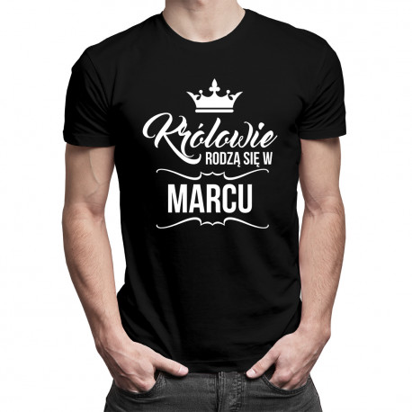 Królowie rodzą się w marcu - męska koszulka z nadrukiem
