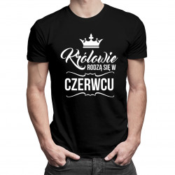 Królowie rodzą się w czerwcu - męska koszulka z nadrukiem