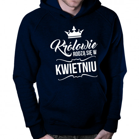 Królowie rodzą się w kwietniu - męska bluza z nadrukiem