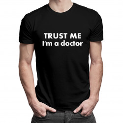 TRUST ME I'm a doctor - męska koszulka z nadrukiem