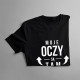 Moje oczy są tam - damska koszulka z nadrukiem