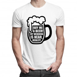 Buy me a beer! My wedding is near, really! - męska koszulka z nadrukiem