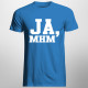 Ja, mhm