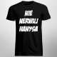 Nie nerwuj hanysa v.2 - męska koszulka z nadrukiem