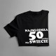 Najmłodsza 50-latka na świecie - damska koszulka z nadrukiem