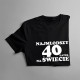 Najmłodszy 40-latek na świecie - męska koszulka z nadrukiem