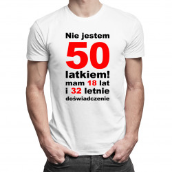 Nie jestem 50-latkiem! Mam 18 lat i 32-letnie doświadczenie - męska koszulka z nadrukiem