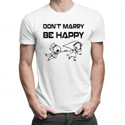 Don't marry, be happy - męska koszulka z nadrukiem