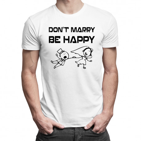 Don't marry, be happy - męska koszulka z nadrukiem