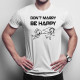 Don't marry, be happy - męska koszulka z nadrukiem
