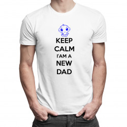 Keep Calm I'm a New Dad - męska koszulka z nadrukiem