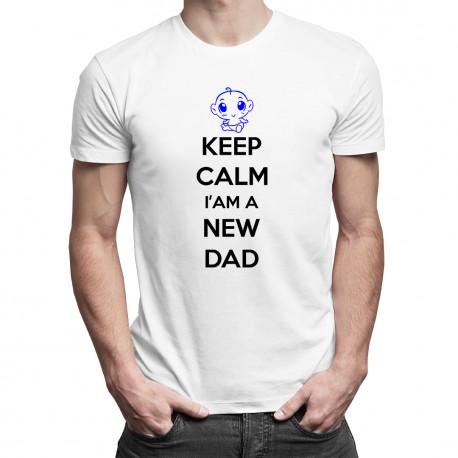 Keep Calm I'm a New Dad - męska koszulka z nadrukiem