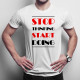 Stop thinking start doing - męska koszulka z nadrukiem
