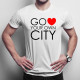 Go Love Your Own City - męska koszulka z nadrukiem
