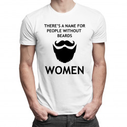 There's a name for people without beards - męska koszulka z nadrukiem