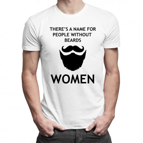 There's a name for people without beards - męska koszulka z nadrukiem