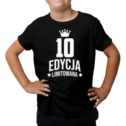 10 lat Edycja Limitowana - koszulka dziecięca z nadrukiem - prezent na urodziny