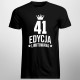 41 lat Edycja Limitowana - męska koszulka z nadrukiem - prezent na urodziny