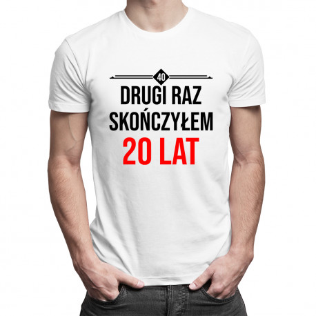 Drugi raz skończyłem 20 lat - męska koszulka z nadrukiem