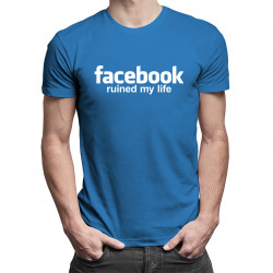 Facebook ruined my life