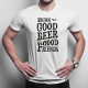 Drink good beer with good friends - męska koszulka z nadrukiem