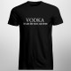 VODKA It's just like water, only better - męska koszulka z nadrukiem