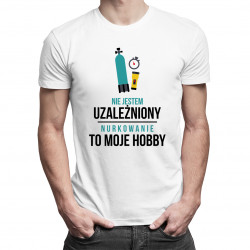 Nie jestem uzależniony, nurkowanie to moje hobby - męska koszulka z nadrukiem