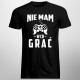 Nie mam w co grać - męska koszulka z nadrukiem