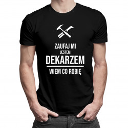 Zaufaj mi jestem dekarzem wiem co robię - męska koszulka z nadrukiem