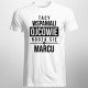 Tacy wspaniali ojcowie - marzec - męska koszulka z nadrukiem