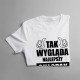 Tak wygląda najlepszy chłopak na świecie - męska koszulka z nadrukiem
