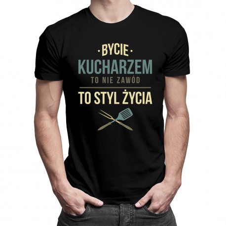 Bycie kucharzem to nie zawód,  to styl życia - męska koszulka z nadrukiem