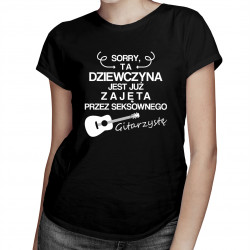 Sorry, ta dziewczyna jest już zajęta  przez seksownego gitarzystę - damska koszulka z nadrukiem