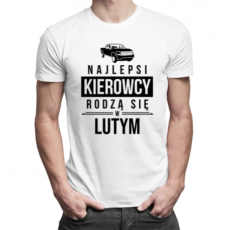 Najlepsi kierowcy rodzą się w lutym - męska koszulka z nadrukiem