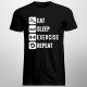 Eat Sleep Exercise Repeat - męska koszulka z nadrukiem