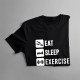 Eat Sleep Exercise Repeat - męska koszulka z nadrukiem