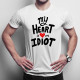 My heart is an idiot - męska koszulka z nadrukiem