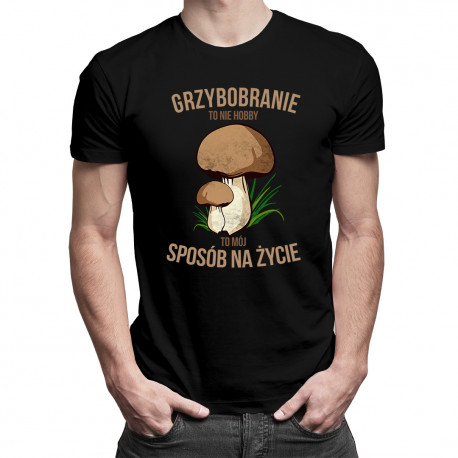 Grzybobranie to nie hobby - to sposób na życie - męska koszulka z nadrukiem