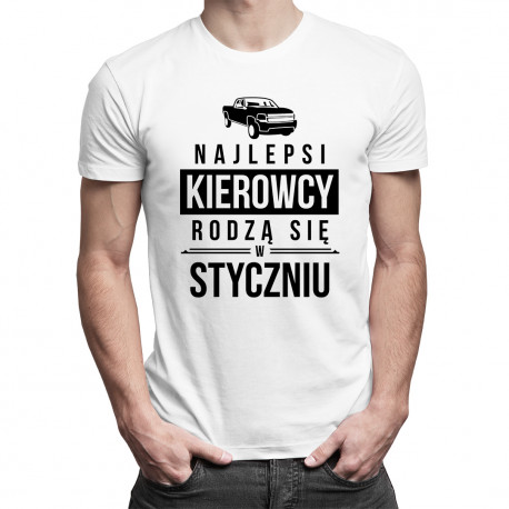 Najlepsi kierowcy rodzą się w styczniu - męska koszulka z nadrukiem