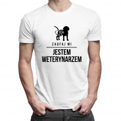 Zaufaj mi - jestem weterynarzem - męska koszulka z nadrukiem
