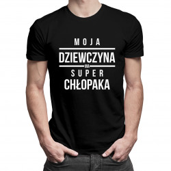 Moja dziewczyna ma super chłopaka - męska koszulka z nadrukiem