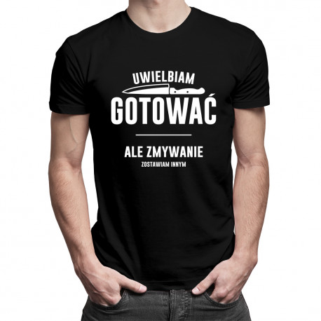 Uwielbiam gotować, ale zmywanie zostawiam innym - męska koszulka z nadrukiem